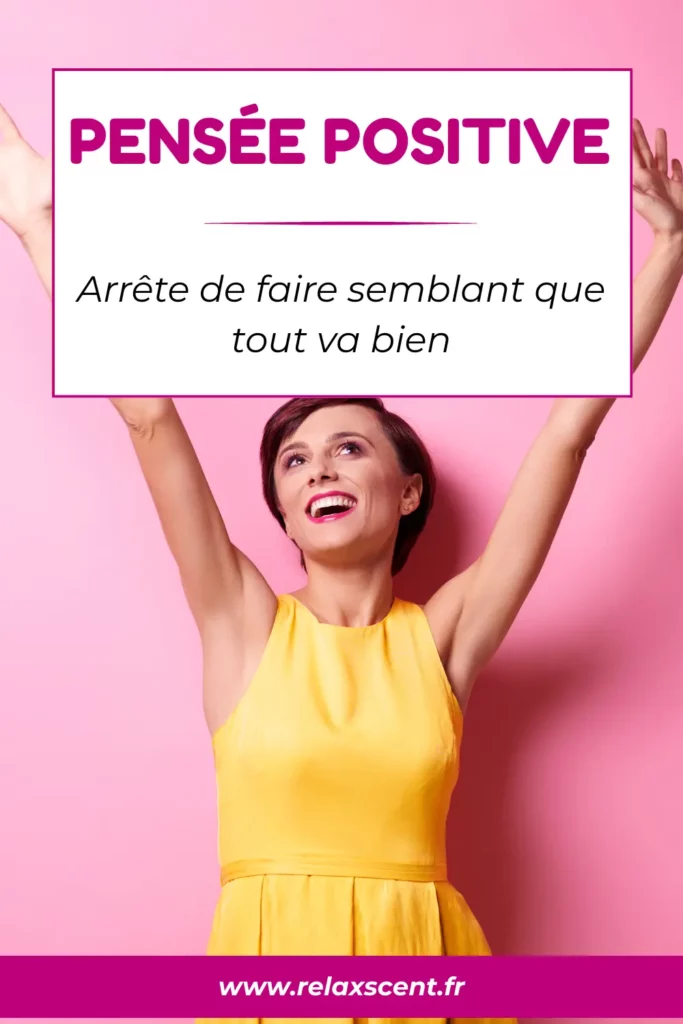 Pensée positive : Reprends le contrôle de ton cerveau (pas en faisant semblant que tout va bien)